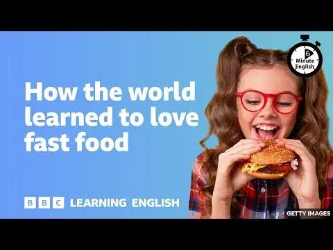 How the world learned to love fast food ⏲️ 6 Minute English