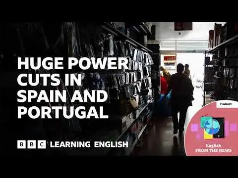 Huge power cuts in Spain and Portugal: BBC Learning English from the News