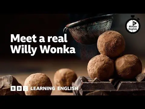 Chocolate: Meet a real Willy Wonka ⏲️ 6 Minute English