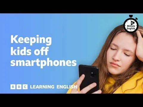 Keeping kids off smartphones ⏲️ 6 Minute English