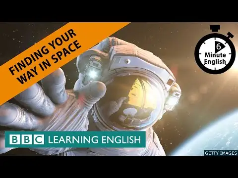 Finding your way in space - 6 Minute English