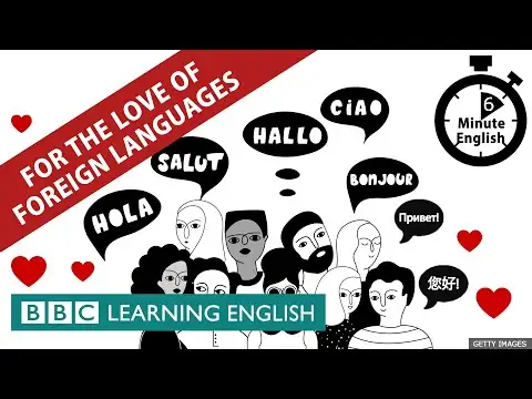 For the love of foreign languages - 6 Minute English