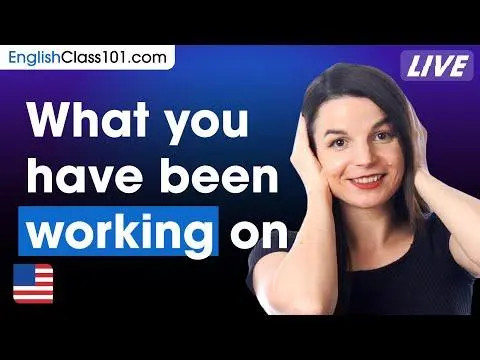 How to talk about something you've been working on in English
