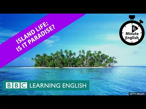 Island life: Is it paradise? - 6 Minute English