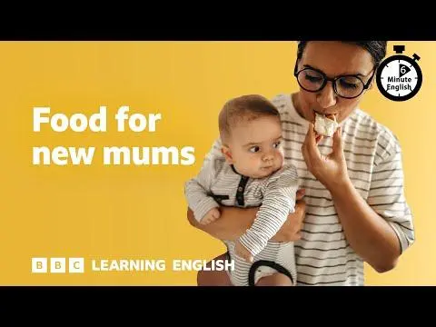 Food for new mums ⏲️ 6 Minute English