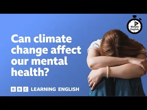 Can climate change affect our mental health? ⏲️ 6 Minute English