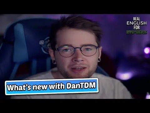 What's new with DanTDM? | Real English For Gamers
