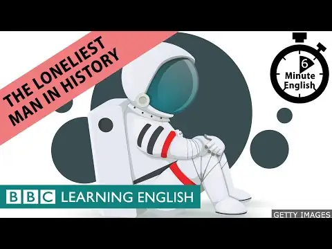 The loneliest man in history - 6 Minute English