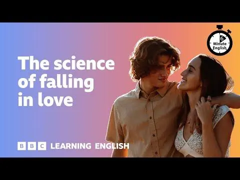 💗💗💗 The science of falling in love ⏲️ 6 Minute English