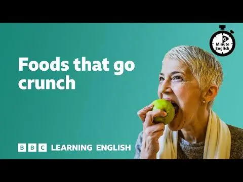 Foods that go crunch ⏲️ 6 Minute English
