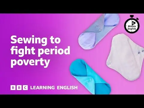 Sewing to fight period poverty ⏲️ 6 Minute English