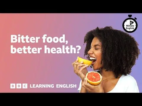 Bitter food, better health? ⏲️ 6 Minute English
