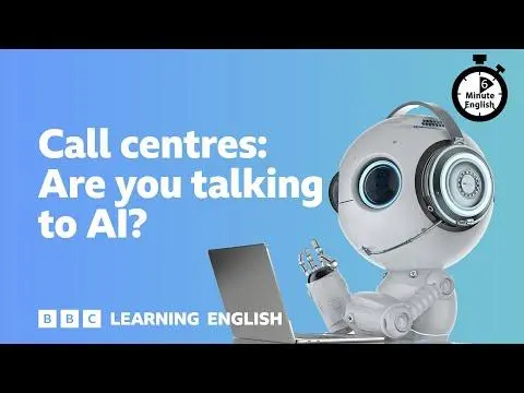 Call centres: Are you talking to AI? ⏲️ 6 Minute English