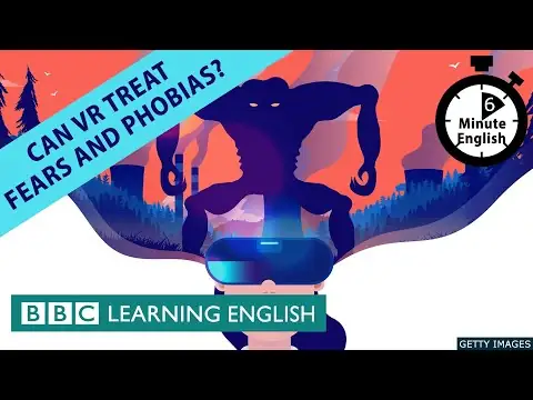Can VR treat fears and phobias? - 6 Minute English