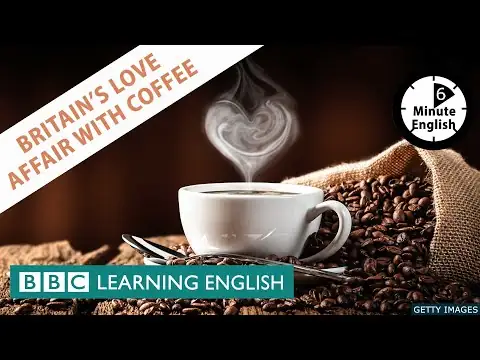 Britain's love affair with coffee - 6 Minute English