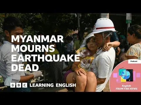 Myanmar mourns earthquake dead: BBC Learning English from the News