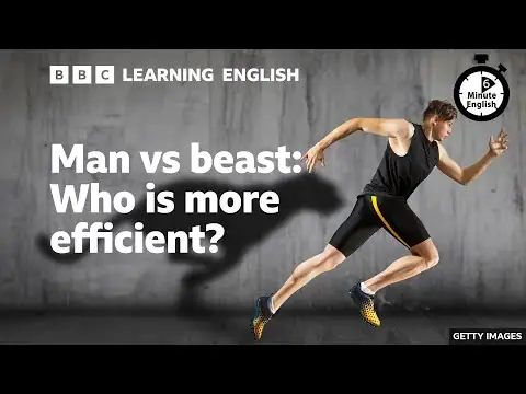 Man vs beast: Who is more efficient? - 6 Minute English