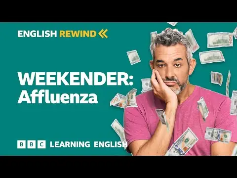 English Rewind - Weekender: affluenza
