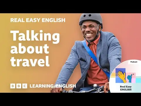 Talking about travel 🚴🚗🚆 Real Easy English: Episode 9
