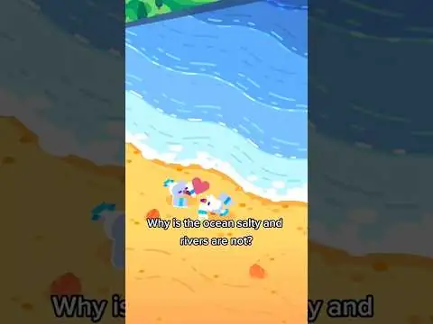 Why Is the Ocean Salty and Rivers Are Not?