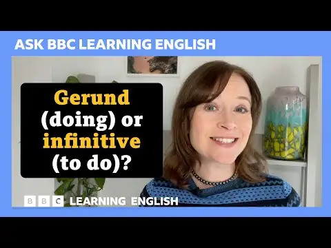 Gerund or infinitive? Ask BBC Learning English