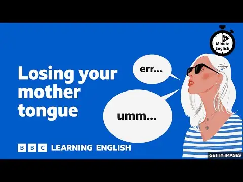 Losing your mother tongue ⏲️ 6 Minute English