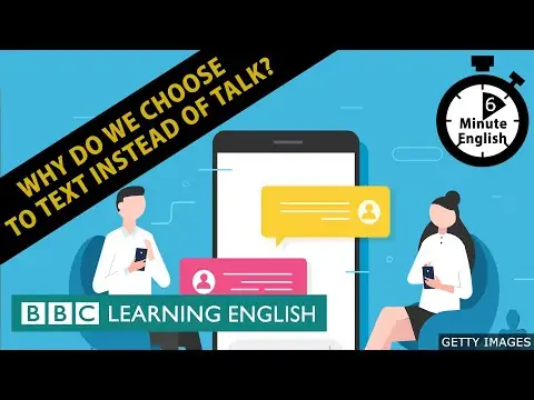 Why do we choose to text instead of talk? 6 Minute English