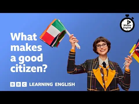 What makes a good citizen? ⏲️ 6 Minute English