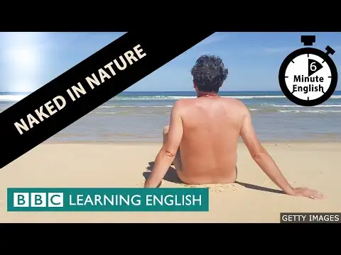 Naked in nature - 6 Minute English