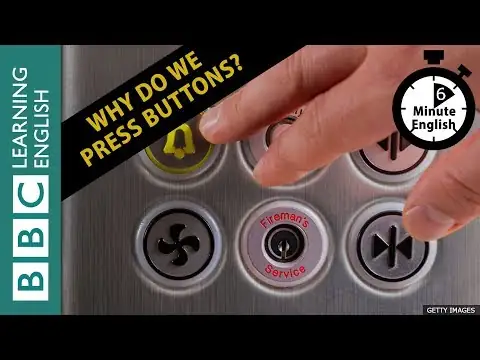 Why we press buttons - 6 Minute English