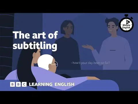 The art of subtitling ⏲️ 6 Minute English