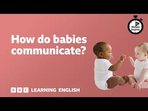 How do babies communicate? ⏲️ 6 Minute English