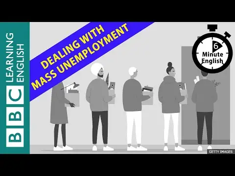 Coronavirus: Dealing with post-pandemic mass unemployment - 6 Minute English