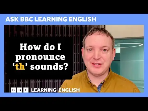 How do I pronounce 'th' sounds? Ask BBC Learning English