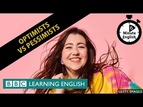 Optimists vs pessimists - 6 Minute English